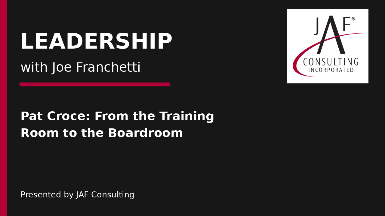 JAF Consulting, Inc. | Pat Croce | From the Training Room to the Boardroom